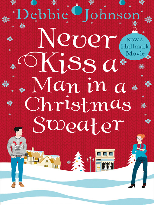 Title details for Never Kiss a Man in a Christmas Sweater by Debbie Johnson - Wait list